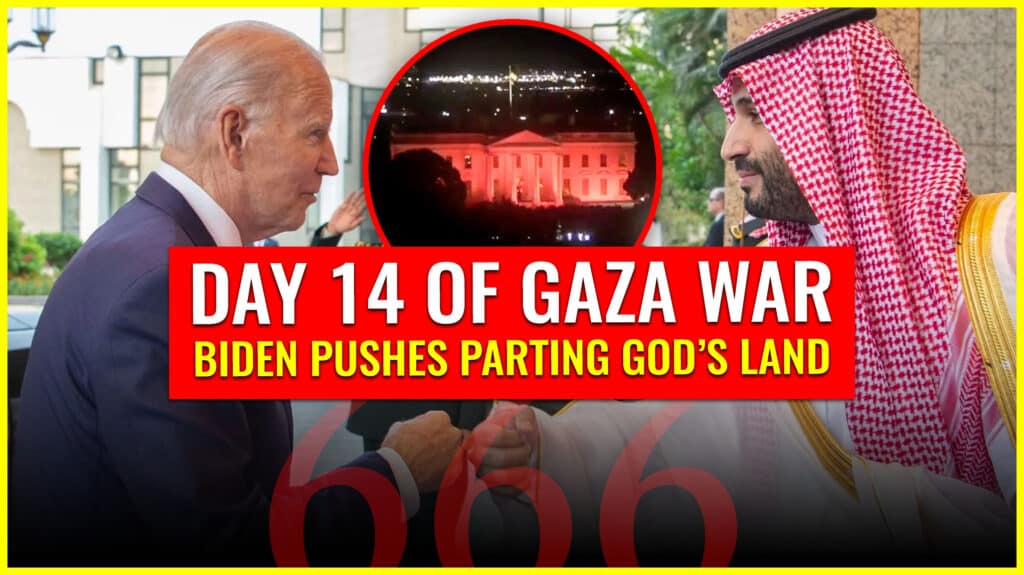 DAY 14 OF GAZA WAR: BIDEN PUSHES PARTING GOD’S LAND WHILE WHITE HOUSE IS LIT RED