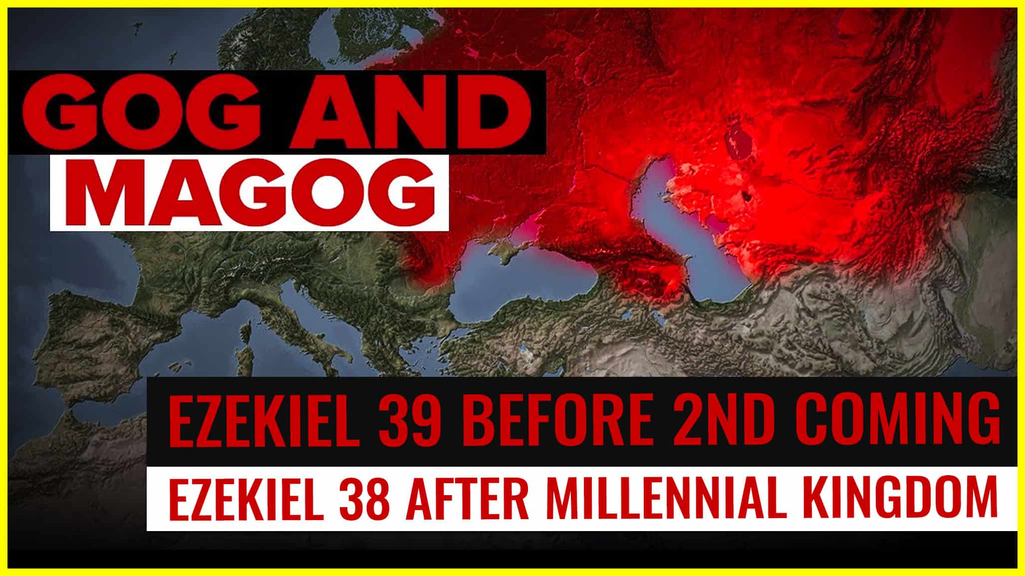 GOG AND MAGOG Ezekiel 39 is before 2nd coming, Ezekiel 38 & Revelation