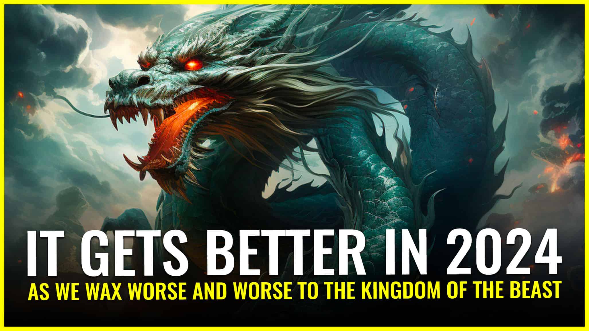 IT GETS BETTER IN 2024 The Year Of The DRAGON As We Wax Worse And   BETTER Copy 