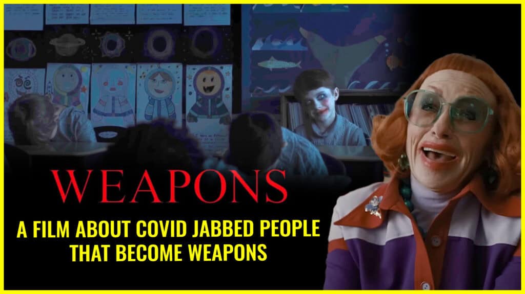 Weapons (a film about COVID jabbed people that become weapons)