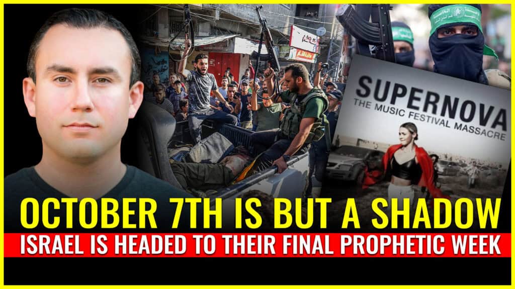 October 7th is but a shadow: Israel is headed to their final prophetic week