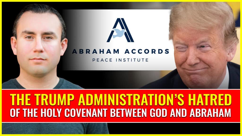 The Trump administration HATRED of the holy covenant between God and Abraham for LAND