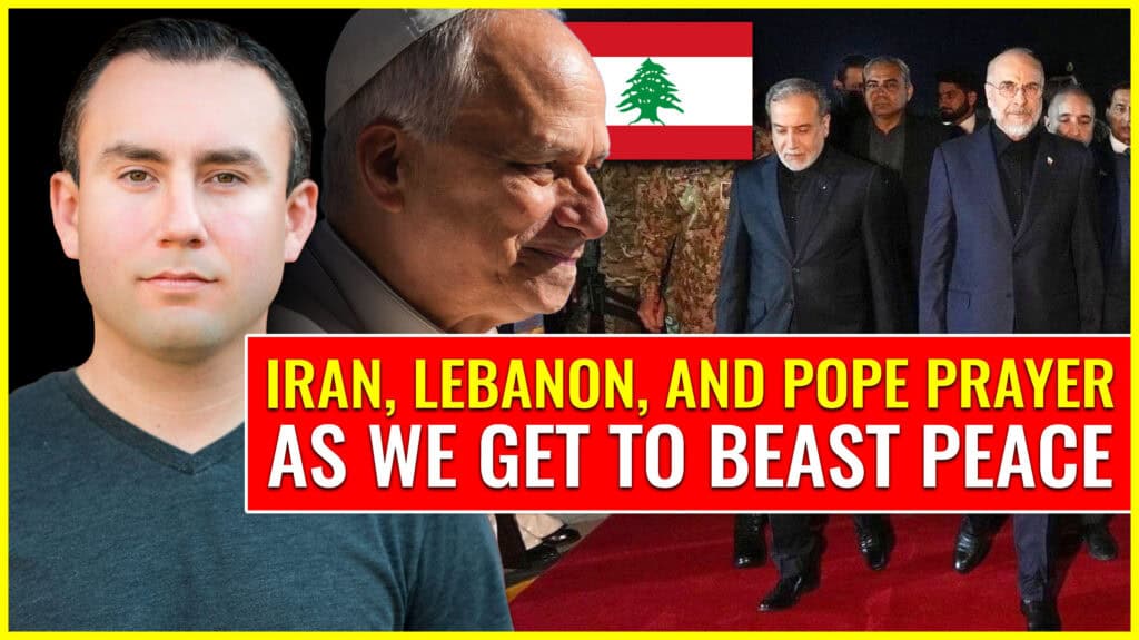 Iran, Lebanon, and Pope prayer as we get to beast peace